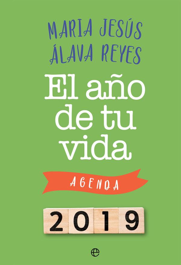 EL AÑO DE TU VIDA AGENDA 2019 | 9788491643883 | ÁLAVA REYES, Mª JESÚS
