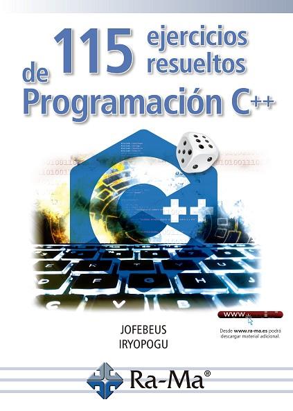 115 EJERCICIOS RESUELTOS DE PROGRAMACIÓN EN C++ | 9788418551291 | IRYOPOGU,JOFEBEUS