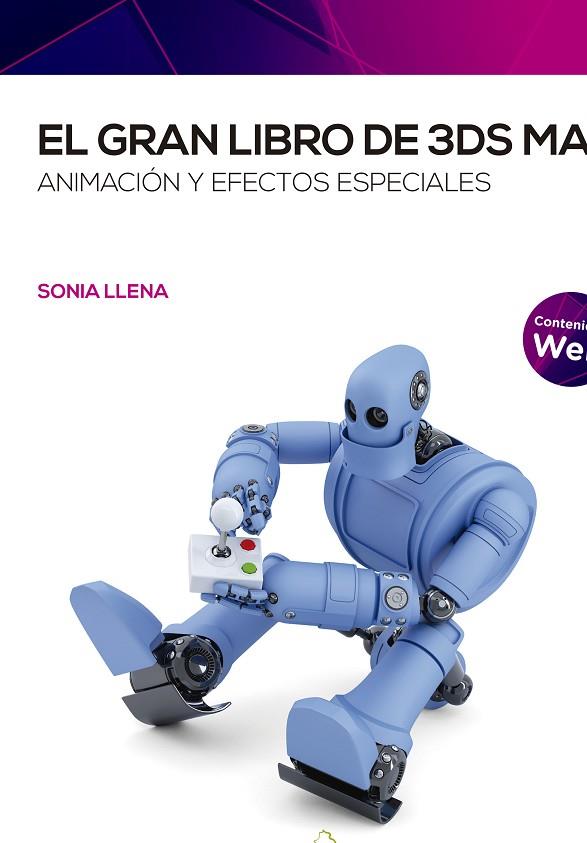 EL GRAN LIBRO DE 3DS MAX: ANIMACIÓN Y EFECTOS ESPECIALES | 9788426732521 | LLENA, SONIA