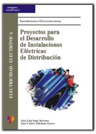 PROYECTOS PARA DESARROLLO INSTALACIONES ELECTRICAS DE DISTRIBUCION | 9788428327145 | TOLEDANO GASCA,JOSE CARLO SANZ SERRANO,JOSE LUIS