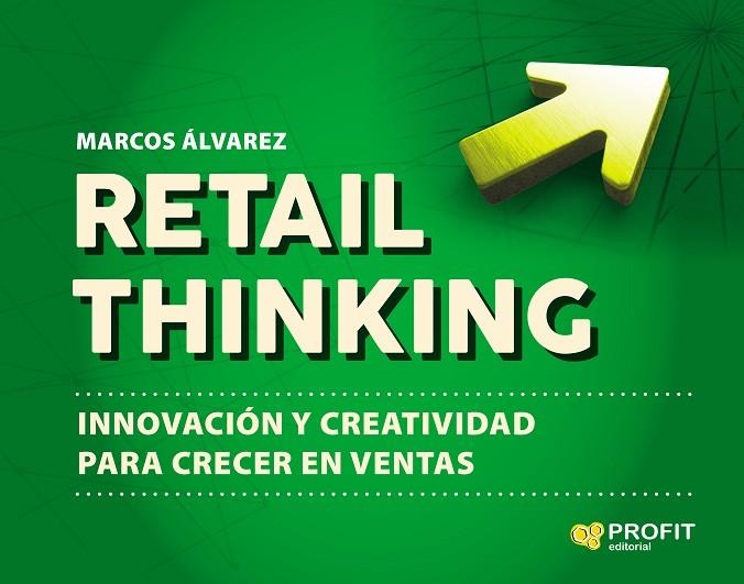 RETAIL THINKING. INNOVACIÓN Y CREATIVIDAD PARA CRECER EN VENTAS | 9788416904945 | ÁLVAREZ OROZCO, MARCOS