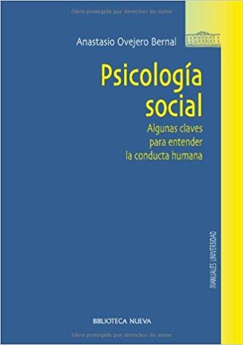 PSICOLOGIA SOCIAL: ALGUNAS CLAVES PARA ENTENDER LA CONDUCTA HUMANA | 9788499401553 | OVEJERO BERNAL,ANASTASIO