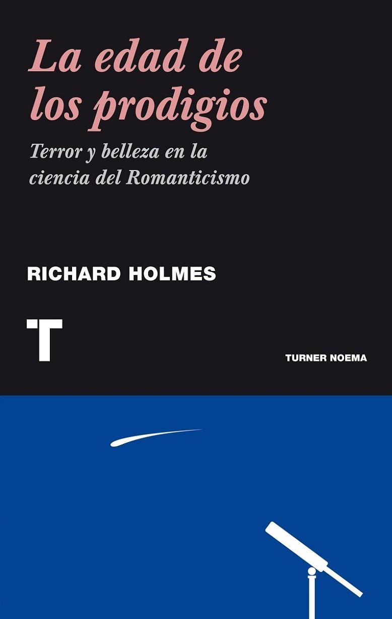EDAD DE LOS PRODIGIOS.TERROR Y BELLEZA EN LA CIENCIA DEL ROMANTICISMO | 9788475065458 | HOLMES,RICHARD