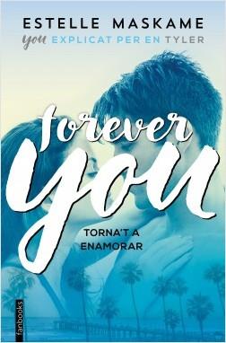 FOREVER YOU. TORNA'T A ENAMORAR (YOU EXPLICAT PER EN TYLER) | 9788417515171 | MASKAME, ESTELLE