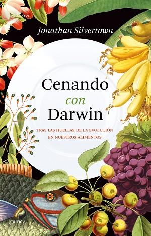 CENANDO CON DARWIN TRAS LAS HUELLAS DE LA EVOLUCIÓN EN NUESTROS ALIMENTOS | 9788491993346 | SILVERTOWN, JONATHAN