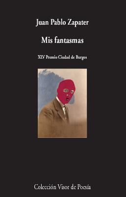MIS FANTASMAS (XLV PREMIO CIUDAD DE BURGOS) | 9788498953640 | ZAPATER, JUAN PABLO