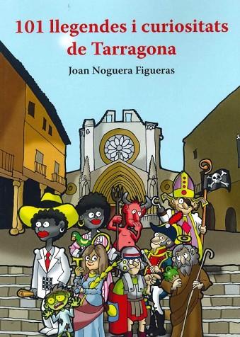 101 LLEGENDES I CURIOSITATS DE TARRAGONA | 9788412622928 | NOGUERA FIGUERAS,JOAN
