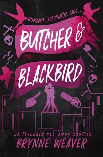 BUTCHER & BLACKBIRD. TRILOGIA DEL AMOR CAOTICO | 9788419822048 | WEAVER, BRYNNE