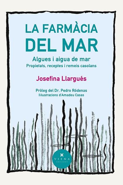 LA FARMÀCIA DEL MAR. ALGUES I AIGUA DE MAR. PROPIETATS, RECEPTES I REMEIS CASOLANS | 9788418908996 | LLARGUÉS TRUYOLS, JOSEFINA