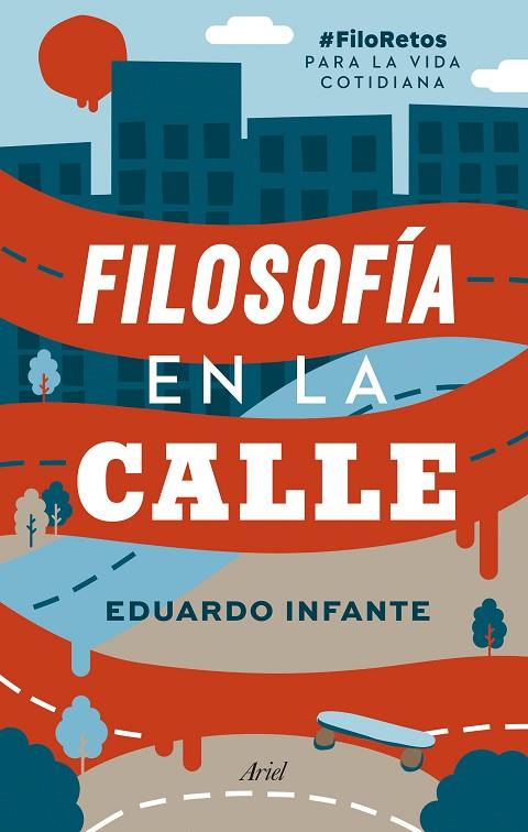 FILOSOFÍA EN LA CALLE. #FILORETOS PARA LA VIDA COTIDIANA | 9788434431201 | INFANTE, EDUARDO