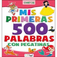 CUENTOS MIS PRIMERAS 500 PALABRAS CON PEGATINAS | 9788417076610