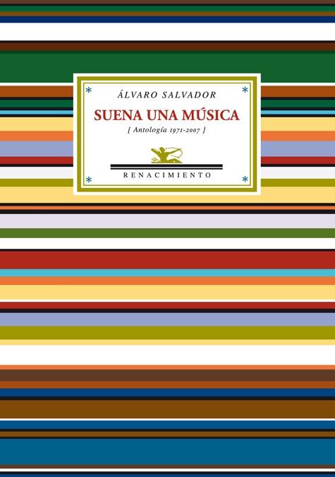 SUENA UNA MUSICA. ANTOLOGIA 1971-2007 | 9788484723622 | SALVADOR,ALVARO