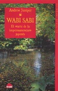 WABI SABI. EL ARTE DE LA IMPERMANENCIA JAPONES | 9788497541428 | JUNIPER,ANDREW