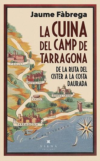LA CUINA DEL CAMP DE TARRAGONA. DE LA RUTA DEL CISTER A LA COSTA DAURADA | 9788418908460 | FÀGREGA, JAUME