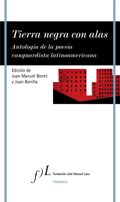 TIERRA NEGRA CON ALAS. ANTOLOGIA DE LA POESIA VANGUARDISTA LATINOAMERICANA | 9788417453381 | BONET, JUAN MANUEL/BONILLA, JUAN