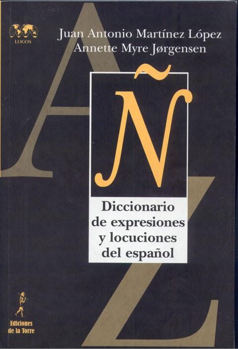 DICCIONARIO DE EXPRESIONES Y LOCUCIONES DEL ESPAÑOL | 9788479604127 | MARTINEZ LOPEZ,JUAN ANTONIO MYRE JORGENSEN,ANNETTE