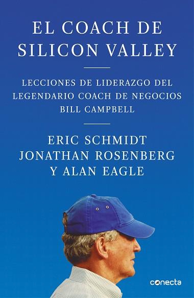 EL COACH DE SILICON VALLEY. LECCIONES DE LIDERAZGO DEL LEGENDARIO COACH DE NEGOCIOS BILL CAMPBELL | 9788416883950