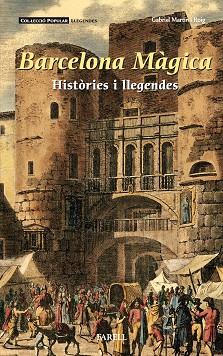 BARCELONA MAGICA. HISTORIES I LLEGENDES | 9788492811960 | MARTIN I ROIG,GABRIEL