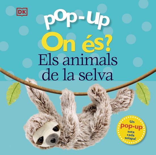 ON ÉS? ELS ANIMALS DE LA SELVA (POP-UP) | 9788413490090 | LLOYD, CLARE/SIRETT, DAWN