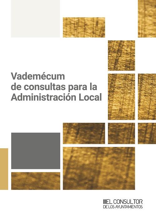 VADEMÉCUM DE CONSULTAS PARA LA ADMINISTRACIÓN LOCAL | 9788470529344