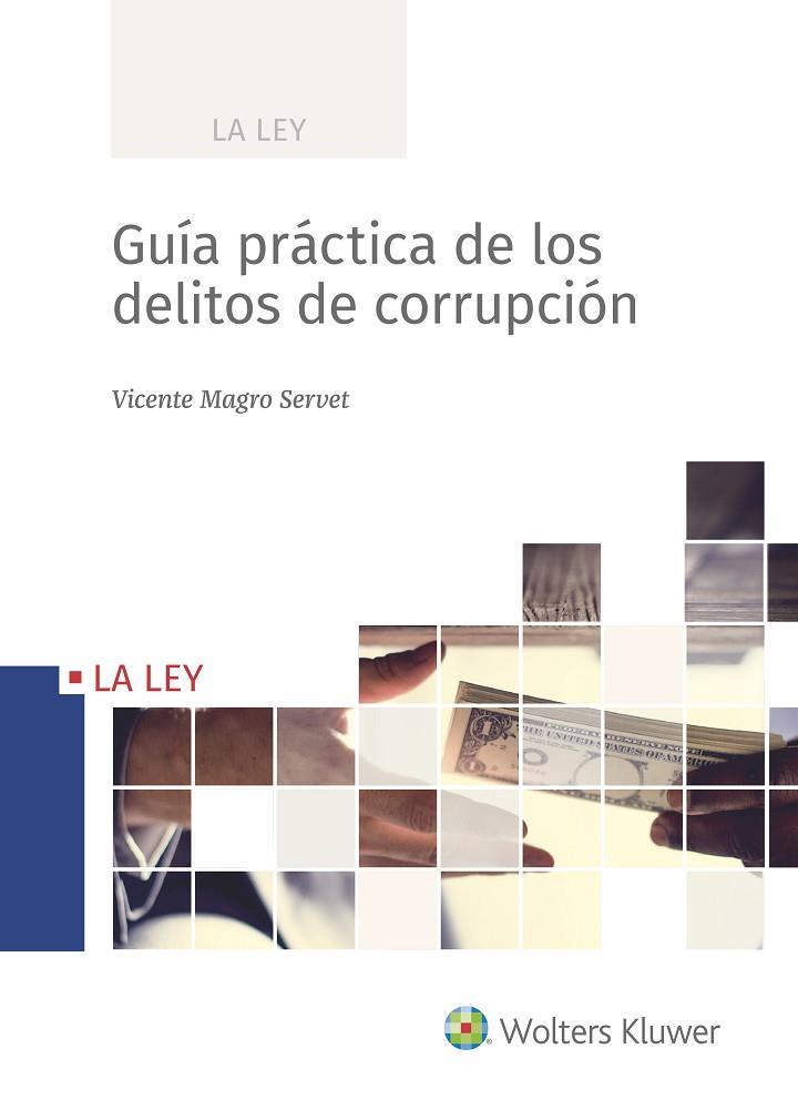 GUÍA PRÁCTICA DE LOS DELITOS DE CORRUPCIÓN | 9788490207512 | MAGRO SERVET, VICENTE