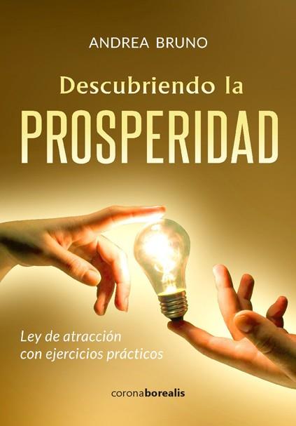 DESCUBRIENDO LA PROSPERIDAD. LEY DE ATRACCION CON EJERCICIOS PRACTICOS | 9788494606151 | BRUNO, ANDREA