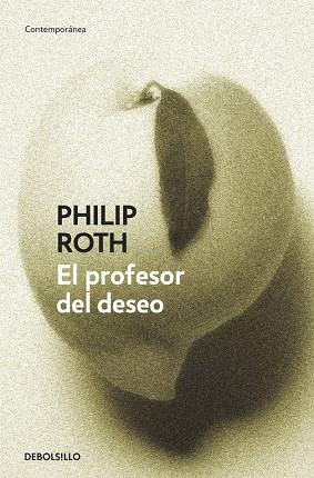 PROFESOR DEL DESEO | 9788483467169 | ROTH,PHILIP (PREMIO PRINCIPE DE ASTURIAS 2012)