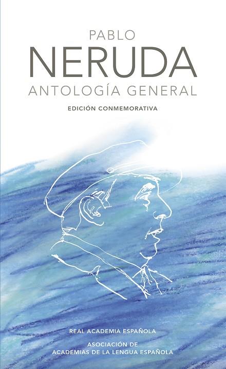 ANTOLOGIA GENERAL (EDICIÓN CONMEMORATIVA) | 9788420404967 | NERUDA,PABLO