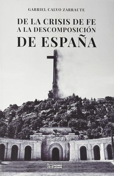 DE LA CRISIS DE FE A LA DESCOMPOSICIÓN DE ESPAÑA | 9788418162886 | CALVO ZARRAUTE, GABRIEL