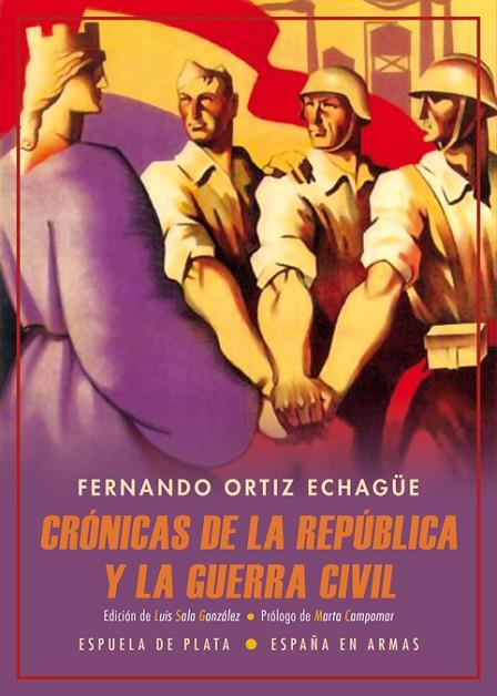 CRÓNICAS DE LA REPÚBLICA Y LA GUERRA CIVIL (ABRIL DE 1931-MAYO DE 1939) | 9788417146436 | ORTIZ ECHAGÜE, FERNANDO