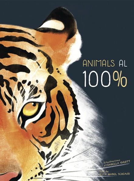 ANIMALS AL 100%  | 9788468259574 | SCHIAVO, RITA MABEL/GROTT,ISABELLA