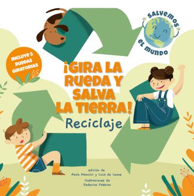 ¡GIRA LA RUEDA Y SALVA LA TIERRA RECICLAJE! (VVKIDS | 9788468272184 | MANCINI, PAOLO/DE LEONE, LUCA