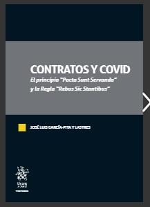 CONTRATOS Y COVID. EL PRINCIPIO "PACTA SUNT SERVANDA Y LA REGLA"REBUS SIC STANTI | 9788413557908 | GARCIA PITA JOSE LUIS-LASTRES