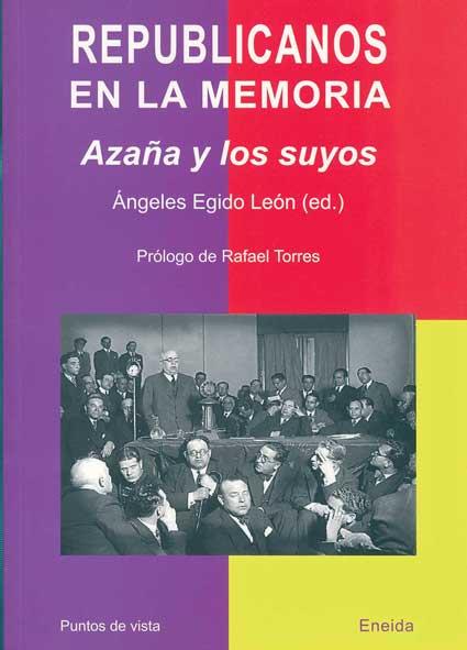REPUBLICANOS EN LA MEMORIA AZAÑA Y LOS SUYOS | 9788495427908 | EGIDO LEON,ANGELES