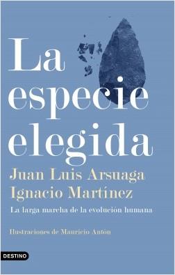 LA ESPECIE ELEGIDA. LA LARGA MARCHA DE LA EVOLUCIÓN HUMANA | 9788423355730 | ARSUAGA, JUAN LUIS/MARTÍNEZ, IGNACIO