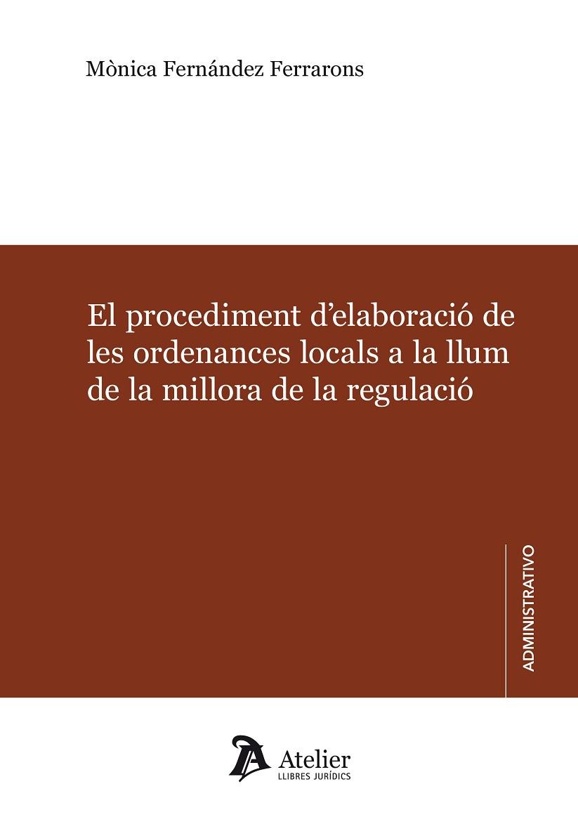 EL PROCEDIMENT D' ELABORACIÓ DE LES ORDENANCES LOCALS A LA LLUM DE LA MILLORA DE LA REGULACIO | 9788417466923 | FERNÁNDEZ FERRARONS, MÒNICA