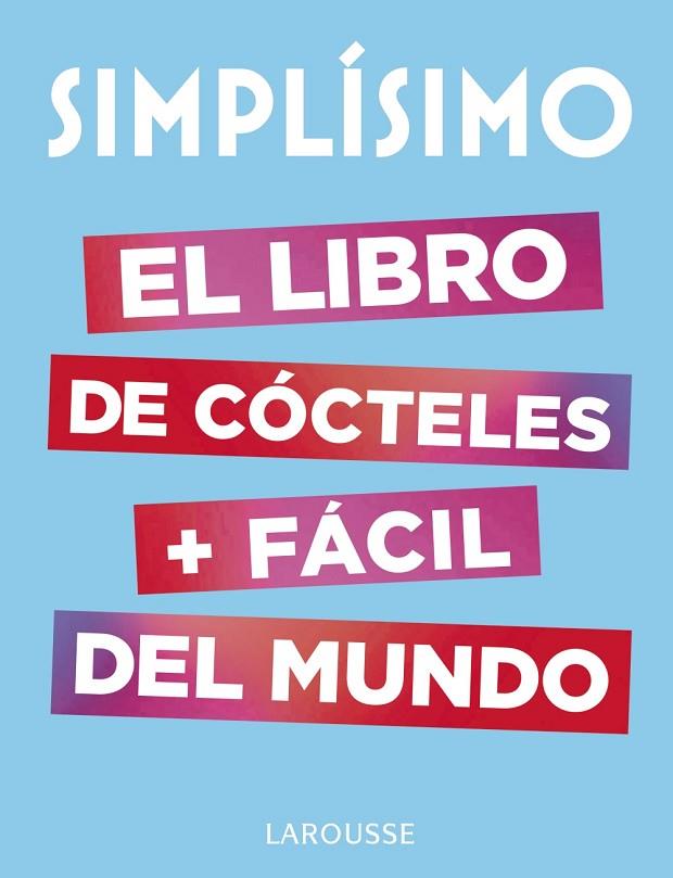 SIMPLÍSIMO. EL LIBRO DE CÓCTELES MÁS FÁCIL DEL MUNDO | 9788417273187