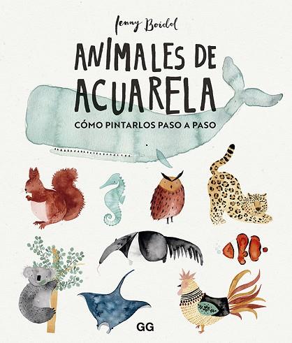 ANIMALES DE ACUARELA. CÓMO PINTARLOS PASO A PASO | 9788425232824 | BOIDOL, JENNY
