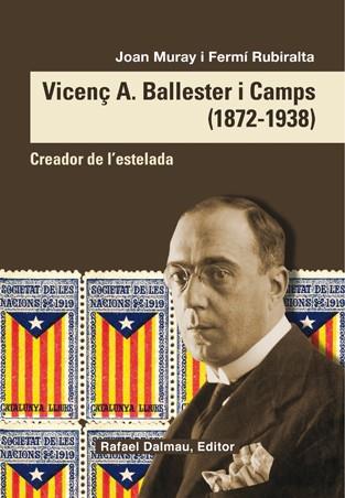 VICENÇ A.BALLESTER I CAMPS 1872 1938 CREADOR DE L,ESTELADA | 9788423208098 | RUBIRALTA,FERMI MURAY,JOAN