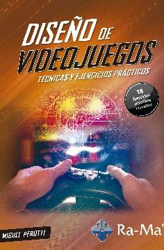DISEÑO DE VIDEOJUEGOS TECNICAS Y EJERCICIOS PRACTICOS | 9788499649191 | PEROTTI MIGUEL