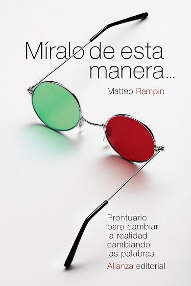 MIRALO DE ESTA MANERA... PRONTUARIO PARA CAMBIAR LA REALIDAD CAMBIANDO LAS PALABRAS | 9788491044529 | RAMPIN,MATTEO