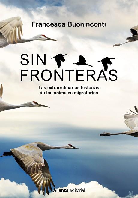 SIN FRONTERAS. LA EXTRAORDINARIA HISTORIA DE LOS ANIMALES MIGRATORIOS | 9788413625300 | BUONINCONTI, FRANCESCA