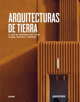 ARQUITECTURAS DE TIERRA. EL ARTE DE CONSTRUIR CON TIERRA. PASADO, PRESENTE Y PORVENIR | 9788417757656 | COHEN, JEAN LOUIS/DETHIER, JEAN