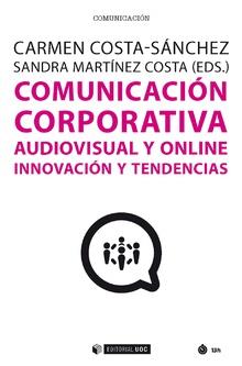 COMUNICACION CORPORATIVA AUDIOVISUAL Y ONLINE. INNOVACION Y TENDENCIAS | 9788491801870 | COSTA-SANCHEZ,CARMEN MARTINEZ COSTA,SANDRA