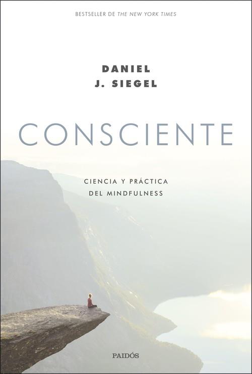 CONSCIENTE. CIENCIA Y PRÁCTICA DEL MINDFULNESS | 9788449336522 | SIEGEL, DANIEL J.