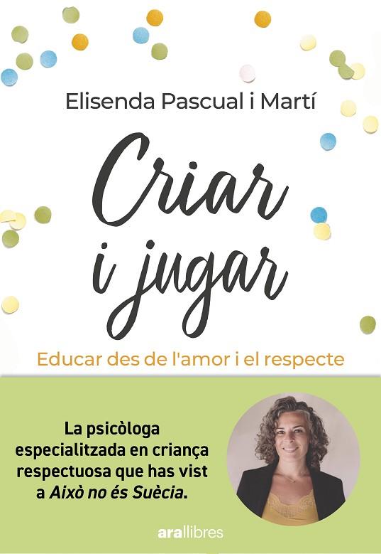 CRIAR I JUGAR. EDUCAR DES DE L´AMOR I EL RESPECTE | 9788411730686 | PASCUAL, ELISENDA