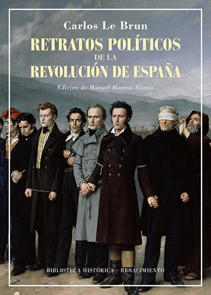 RETRATOS POLÍTICOS DE LA REVOLUCIÓN DE ESPAÑA | 9788418818288 | LE BRUN, CARLOS
