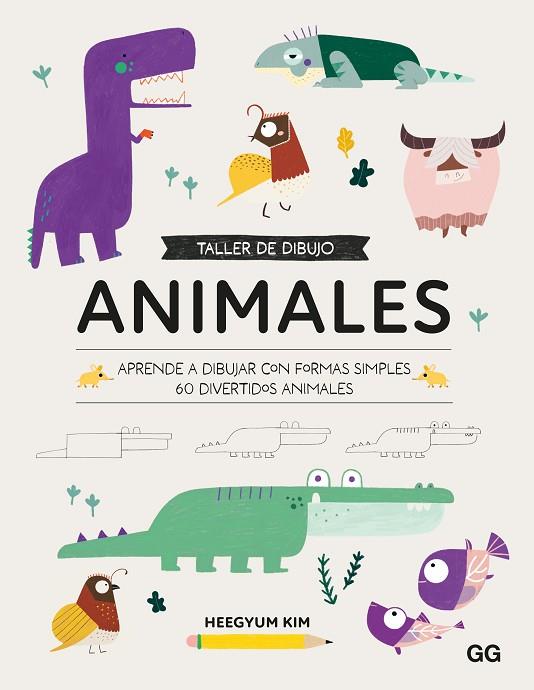 TALLER DE DIBUJO. ANIMALES APRENDE A DIBUJAR CON FORMAS SIMPLES 60 DIVERTIDOS ANIMALES | 9788425234798 | HEEGYUM, KIM