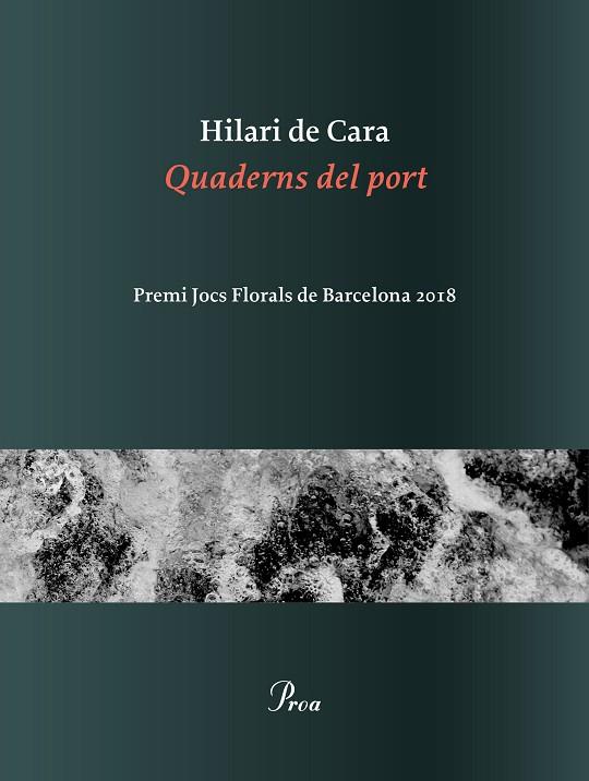 QUADERNS DEL PORT. PREMI JOCS FLORALS DE BARCELONA 2018 | 9788475887371 | CARA CASALEIZ, HILARI DE