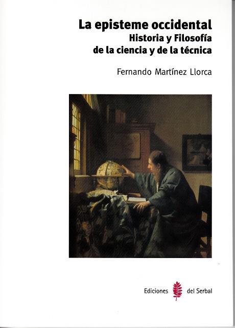 EPISTEME OCCIDENTAL. HISTORIA Y FILOSOFIA DE LA CIENCIA Y DE LA TECNICA | 9788476288221 | MARTINEZ LLORCA,FERNANDO